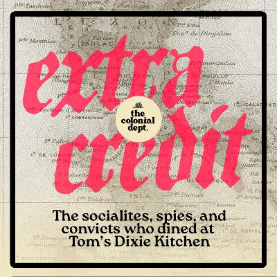 Extra Credit: The socialites, spies, and convicts who dined at Tom’s Dixie Kitchen