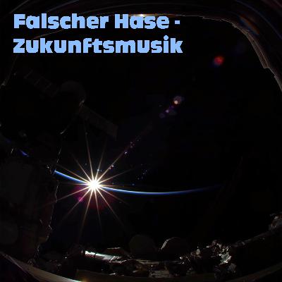 Falscher Hase - Zukunftsmusik (Januar 2020)