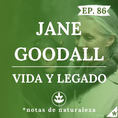 Jane Goodall, vida y legado. #86