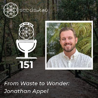 151: From Waste to Wonder: Jonathan Appel on Restoring Eden with Revolutionary Technology