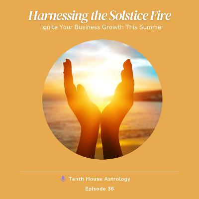 Harnessing the Solstice Fire: Ignite Your Business This Summer
