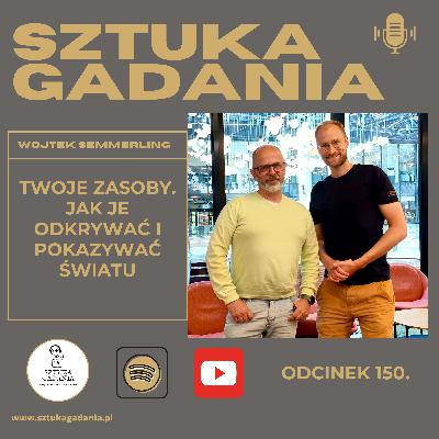 150. Twoje zasoby. Jak je odkrywać i pokazywać światu. Wojtek Semmerling