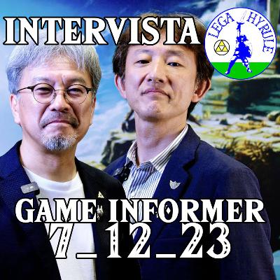 Intervista a Eiji Aonuma e Hidemaro Fujibayashi (GameInformer, 7 dicembre 2023)