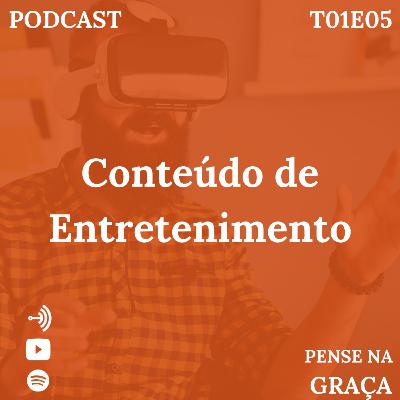 Conteúdo de Entretenimento - T01E05 Pense Na Graça Conteúdo de Entretenimento - T01E05 Pense Na Graça