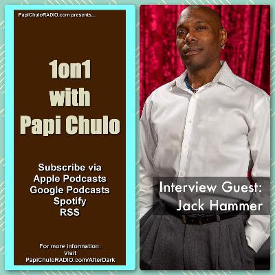 1on1 with Papi Chulo – Special Guest: JACK HAMMER [October 3, 2011]