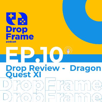 Drop Review | EP 10 | Dragon Quest XI
