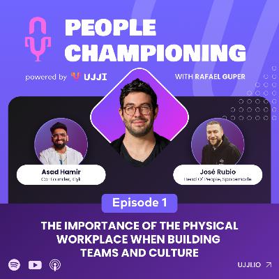 Episode 1: The Importance of the Physical Workplace When Building Teams and Culture