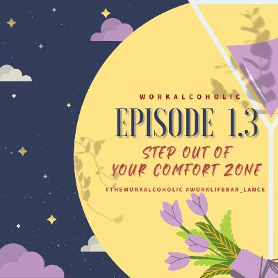EP 1.3 | Step Out of Your Comfort Zone