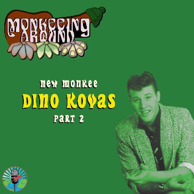 New Monkee Dino Kovas Part 2 - Monkeeing Around - Episode 71