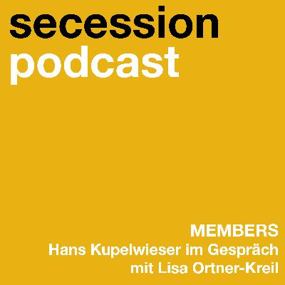 Members: Hans Kupelwieser im Gespräch mit Lisa Ortner-Kreil Members: Hans Kupelwieser im Gespräch mit Lisa Ortner-Kreil