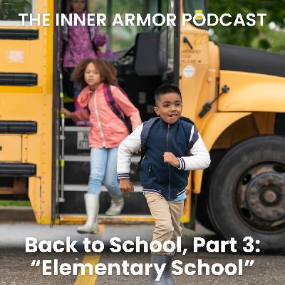 #36 Back to School, Part 3: Elementary