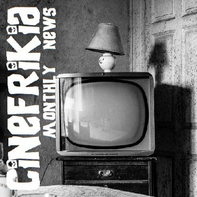 Cinefrikia Monthly News 3x11 Cinefrikia Monthly News 3x11
