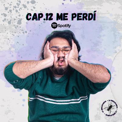 Cap. 12 Me Perdí