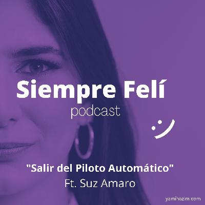 #30 - Salir del Piloto Automático Ft. Suz Amaro