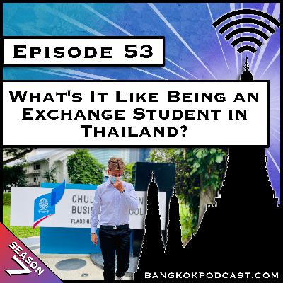 What's It Like Being An Exchange Student in Thailand? [S7.E53]