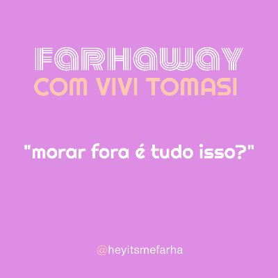 Farhaway com Vivi Tomasi