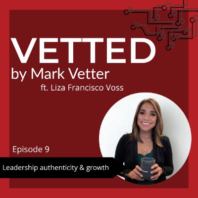 Leadership: Authenticity & Growth ft. Liza Francisco Voss Leadership: Authenticity & Growth ft. Liza Francisco Voss