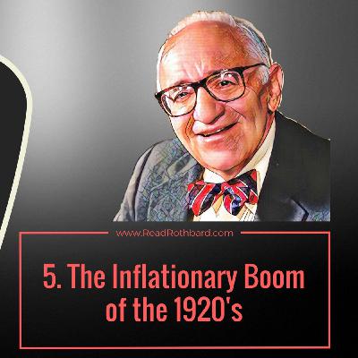 Episode 58 - 5 . The Inflationary Boom of the 1920s - Murray N Rothbard