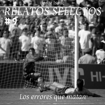 #9 Andrés Escobar y los errores que matan. #9 Andrés Escobar y los errores que matan.