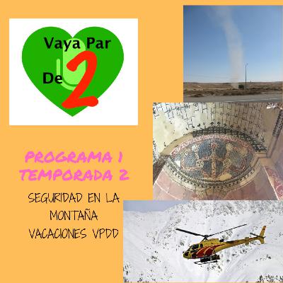 Vaya par de dos P1T2 Seguridad en montaÑna. Vacaciones VPDD Vaya par de dos P1T2 Seguridad en montaÑna. Vacaciones VPDD
