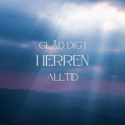 Gläd dig i Herren alltid | Gertrud Johansson