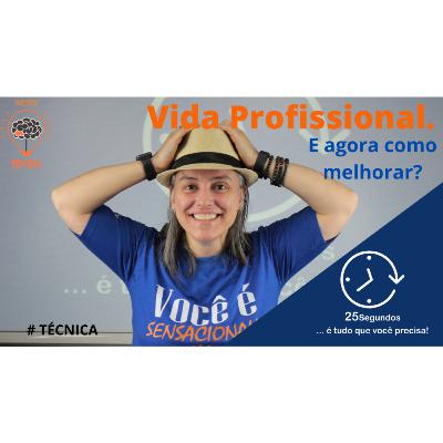 VIDA PROFISSIONAL! E agora como melhorar??