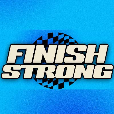FINISH STRONG FINISH STRONG