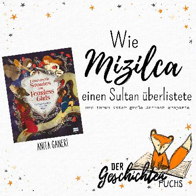 Wie Mizilca einen Sultan überlistete - eine rumänische Erzählung aus
„Fantastic Stories for Fearless Girls" Wie Mizilca einen Sultan überlistete - eine rumänische Erzählung aus
„Fantastic Stories for Fearless Girls"