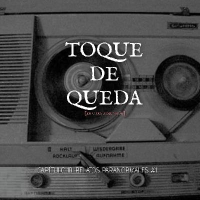 Toque de Queda Podcast - Capítulo 10 - Relatos Paranormales #1