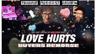 Love Hurts Movie Review (Audio) | Buyers Remorse 💔
