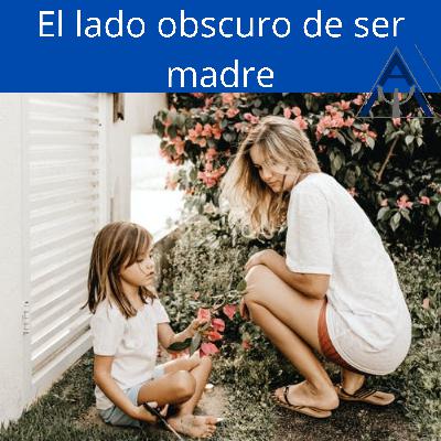 El lado obscuro de ser madre