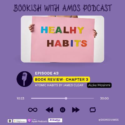Atomic Habits - Chapter 3 (Book Review)