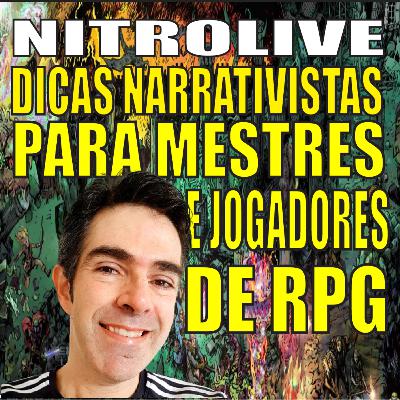 NITROCAST ESPECIAL - Dicas Narrativistas para Mestres e Jogadores de RPG NITROCAST ESPECIAL - Dicas Narrativistas para Mestres e Jogadores de RPG