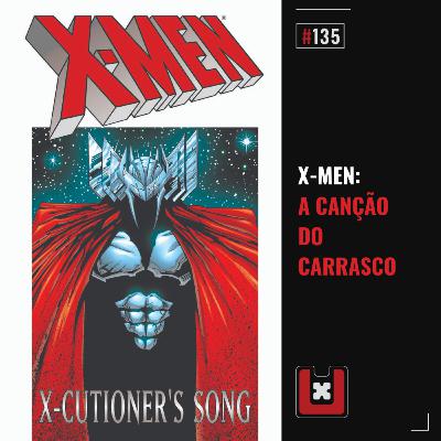 #135 X-MEN: A CANÇÃO DO CARRASCO #135 X-MEN: A CANÇÃO DO CARRASCO