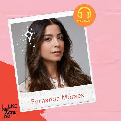 Fernanda Moraes:  On changing careers, changing your mind, knowing when to leave and how to get a seat at the table.