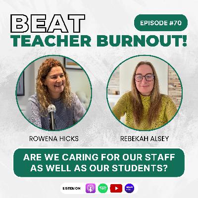 EP : 70 Are We Caring for Our Staff as Well as Our Students? EP : 70 Are We Caring for Our Staff as Well as Our Students?