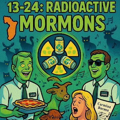 13-24 RADIOACTIVE MORMONS