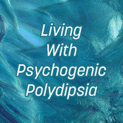 Living With Psychogenic Polydipsia