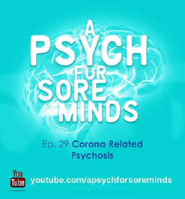 29: CORONA Related PSYCHOSIS | FORENSIC PSYCHIATRIST (Dr Das)