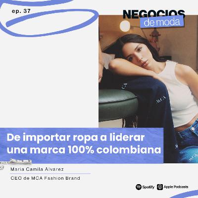 De importar ropa a liderar una marca 100% colombiana con MCA Fashion Brand De importar ropa a liderar una marca 100% colombiana con MCA Fashion Brand