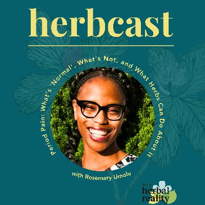 Period Pain: What's 'Normal', What's Not, and What Herbs Can Do About It with Rosemary Umolu