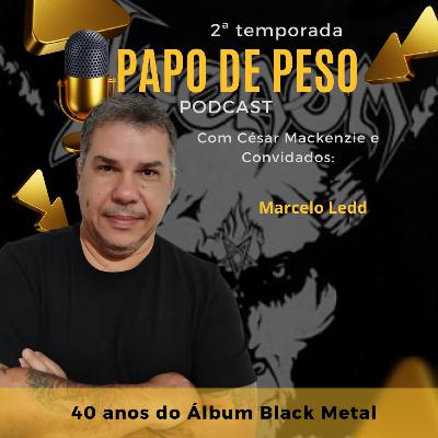 Papo de Peso - 40 anos do álbum Black Metal Papo de Peso - 40 anos do álbum Black Metal