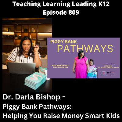 Dr. Darla Bishop - Piggy Bank Pathways: Helping You Raise Money Smart Kids - 809 Dr. Darla Bishop - Piggy Bank Pathways: Helping You Raise Money Smart Kids - 809