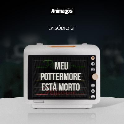 Podcast Animagos #31 – Meu Pottermore está morto
