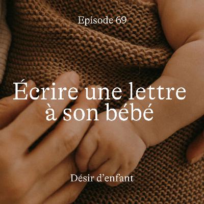 #69 Désir d'enfant : écrire une lettre à son bébé