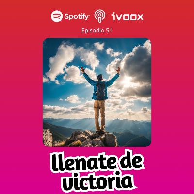Ep.51 Conviértete en una persona victoriosa