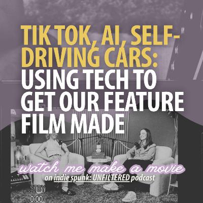 TikTok, AI, Self-Driving Cars: How We're Using New Tech to Get Our Feature Film Made