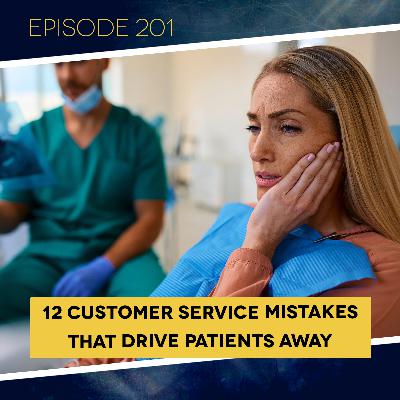 Ep. 201: 12 Customer Service Mistakes That Drive Patients Away