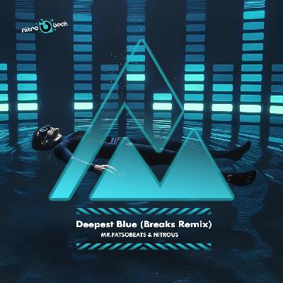 Mr.Fatsobeats & Nitrous - Deepest Blue (Breaks Remix)