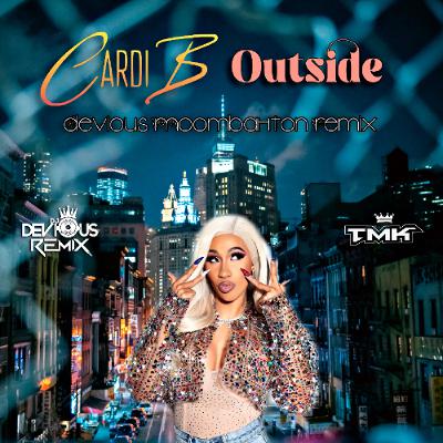Cardi B - Outside (Devious Moombahton Remix)